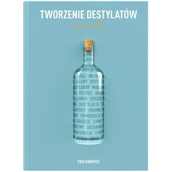 Książka "Tworzenie destylatów od A do Ż"